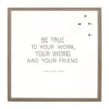 Petal Lane Be True To Your Work, Rustic Brown Frame, Magnetic Memo Board